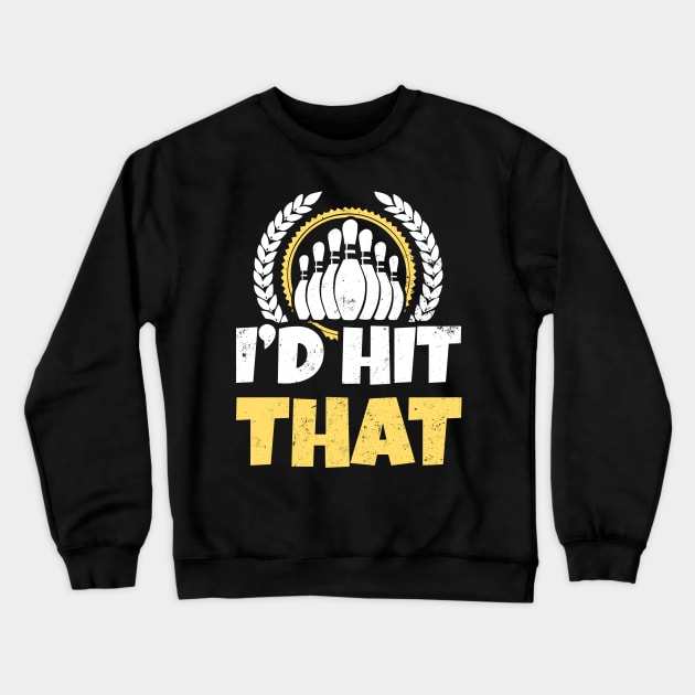 Vintage Bowling Shirt | I'd Hit That Gift Crewneck Sweatshirt by Gawkclothing